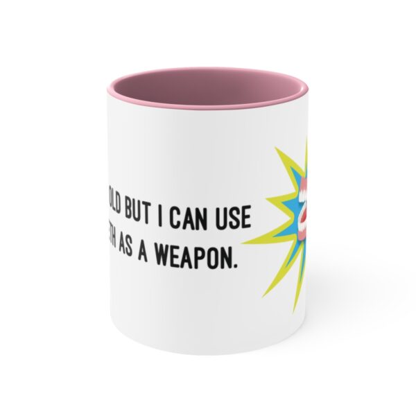 I May Be Old But I Can Use My Teeth as a Weapon  -  11oz Mug - Image 2