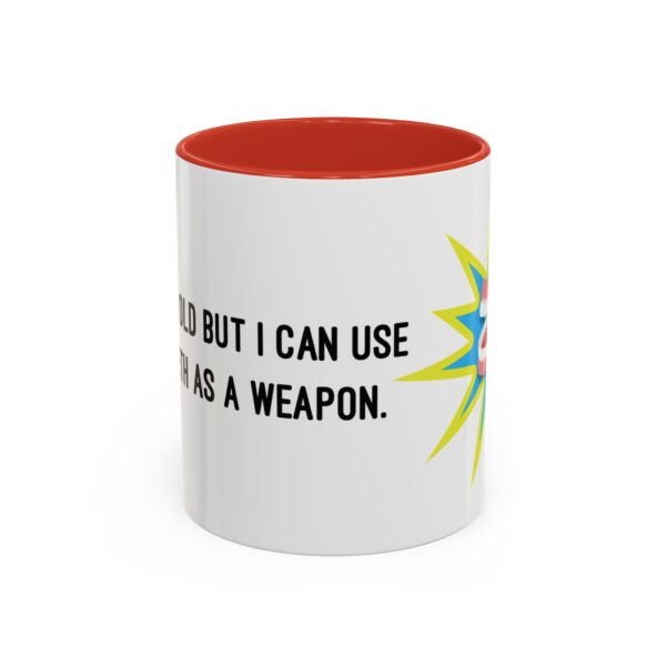 I May Be Old But I Can Use My Teeth as a Weapon  -  11oz Mug - Image 2